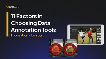 11 Factors in Choosing Data Annotation Tools